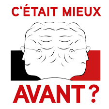 C'était mieux avant ?