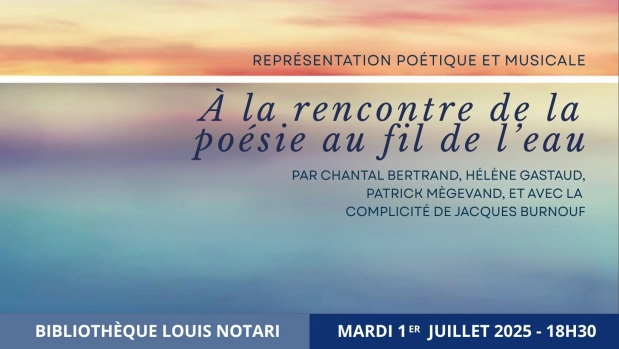 Représentation poétique et musicale "A la rencontre de la poésie au fil de l’eau" par Chantal Bertrand, Hélène Gastaud, Patrick Mègevand, et avec la complicité de Jacques Burnouf